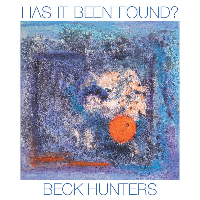 BECK HUNTERS - Has It Been Found? cover 