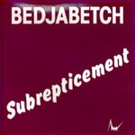BEDJABETCH - Subrepticement cover 