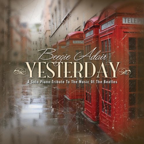 BEEGIE ADAIR - Yesterday: A Solo Piano Tribute to the Music of the Beatles cover 