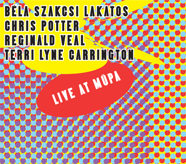 BÉLA SZAKCSI LAKATOS - Szakcsi / Potter / Veal / Carrington : Live at MüPa cover 