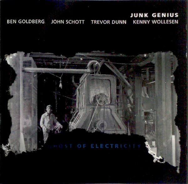 BEN GOLDBERG - Ben Goldberg, John Schott, Trevor Dunn, Kenny Wollesen : Junk Genius ‎– Ghost Of Electricity cover 