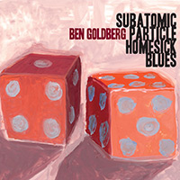 BEN GOLDBERG - Subatomic Particle Homesick Blues cover 