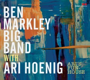 BEN MARKLEY - Ben Markley Big Band with Ari Hoenig : Aris Funhouse cover 