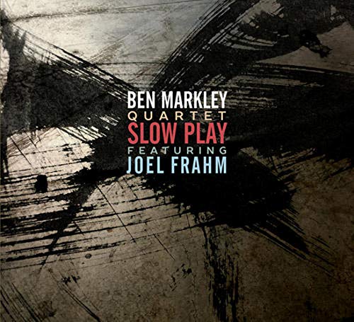 BEN MARKLEY - Ben Markley Quartet : Slow Play cover 
