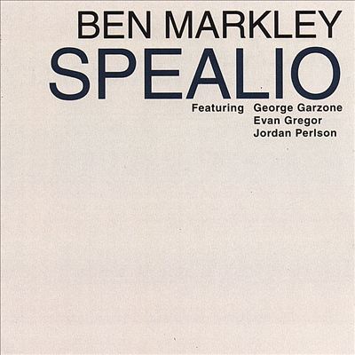 BEN MARKLEY - Spealio : Ben Markley featuring George Garzone cover 