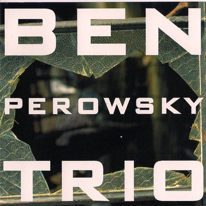 BEN PEROWSKY - Ben Perowsky Trio cover 