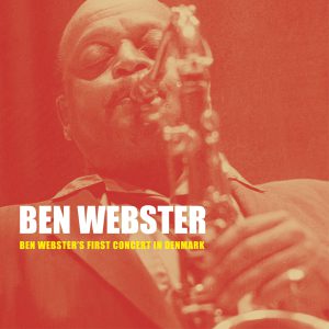BEN WEBSTER - Ben Webster's First Concert In Denmark cover 