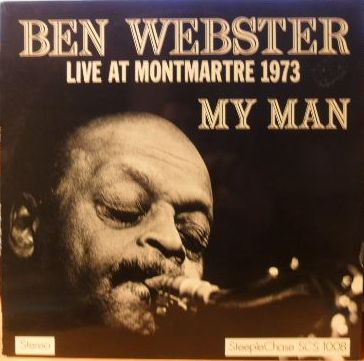 BEN WEBSTER - My Man - Live At Montmartre 1973 cover 