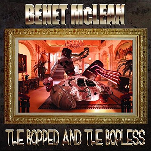 BENET MCLEAN - The Bopped and the Bopless cover 