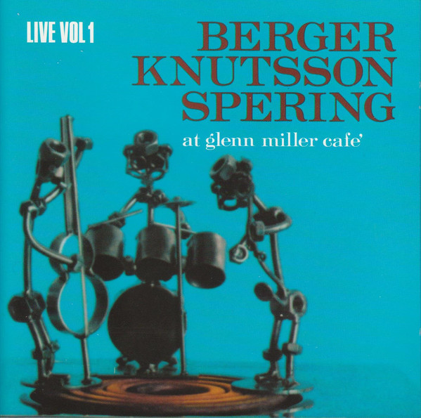 BENGT BERGER - Berger Knutsson Spering ‎: Live Vol 1 - At Glenn Miller Café cover 