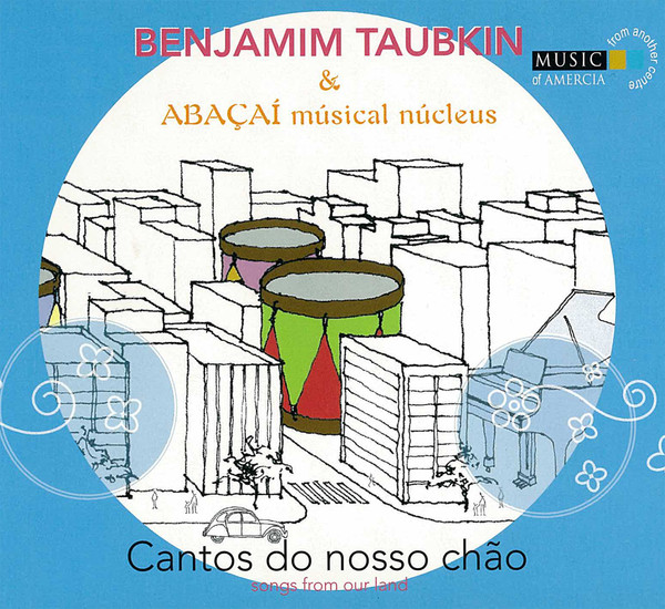 BENJAMIM TAUBKIN - Benjamim Taubkin & Abacai Musical Nucleus : Cantos Do Nosso Chão cover 