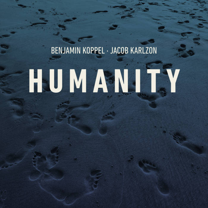 BENJAMIN KOPPEL - Benjamin Koppel & Jacob Karlzon : Humanity cover 
