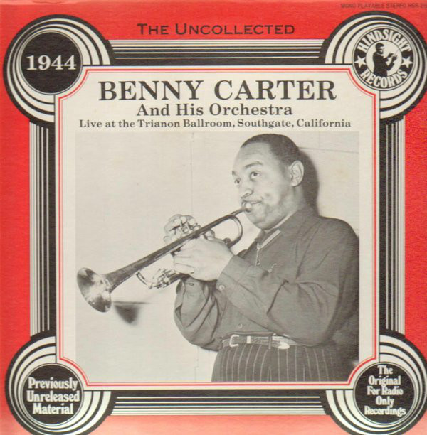BENNY CARTER - The Uncollected Benny Carter And His Orchestra -1944 cover 