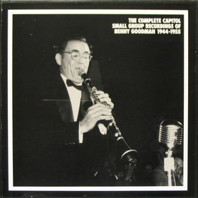 BENNY GOODMAN - The Complete Capitol Small Group Recordings of Benny Goodman 1944-1955 cover 