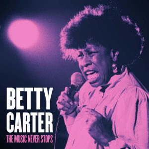 BETTY CARTER - The Music Never Stops cover 