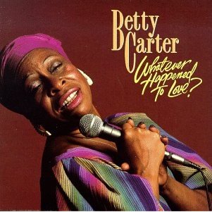 BETTY CARTER - Whatever Happened To Love? cover 