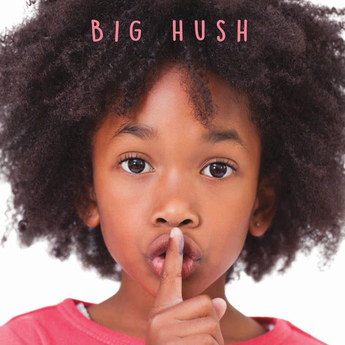 BIG HUSH - Big Hush cover 