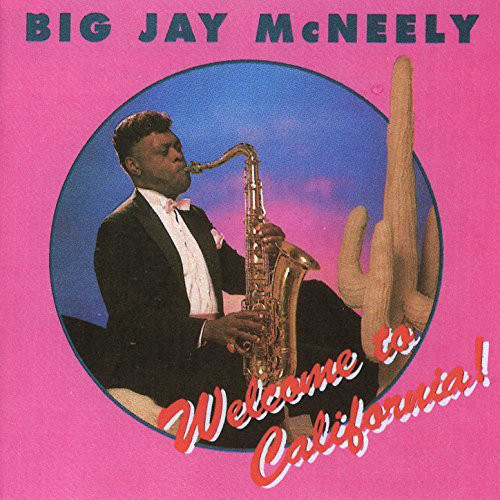BIG JAY MCNEELY - Big Jay McNeely & The Ronnie Mack Band ‎: Welcome To California! cover 