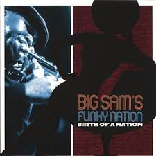 BIG SAM'S FUNKY NATION - Birth of a Nation cover 