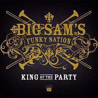 BIG SAM'S FUNKY NATION - King of the Party cover 