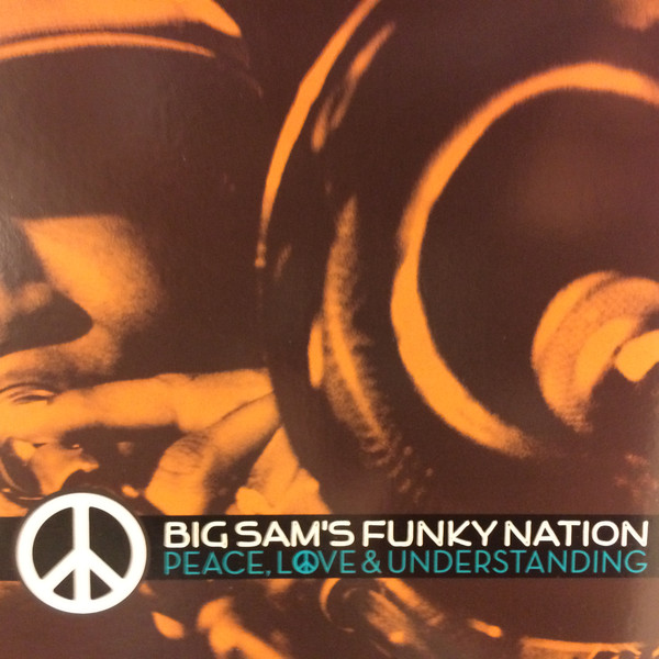 BIG SAM'S FUNKY NATION - Peace, Love & Understanding cover 