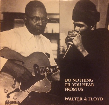BIG WALTER HORTON - Walter & Floyd : Do Nothing Til You Hear From Us cover 