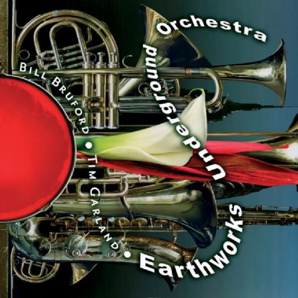 BILL BRUFORD'S EARTHWORKS - Earthworks Underground Orchestra cover 