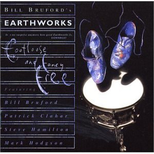 BILL BRUFORD'S EARTHWORKS - Footloose and Fancy Free cover 