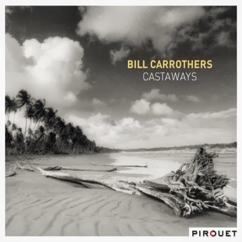 BILL CARROTHERS - Castaways cover 