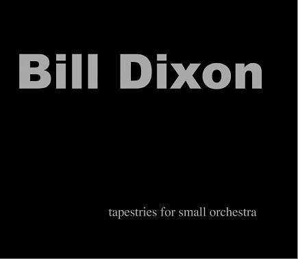 BILL DIXON - Tapestries For Small Orchestra cover 