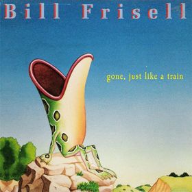 BILL FRISELL - Gone, Just Like a Train cover 