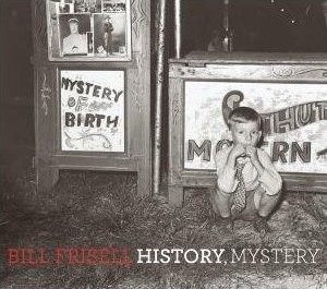 BILL FRISELL - History, Mystery cover 