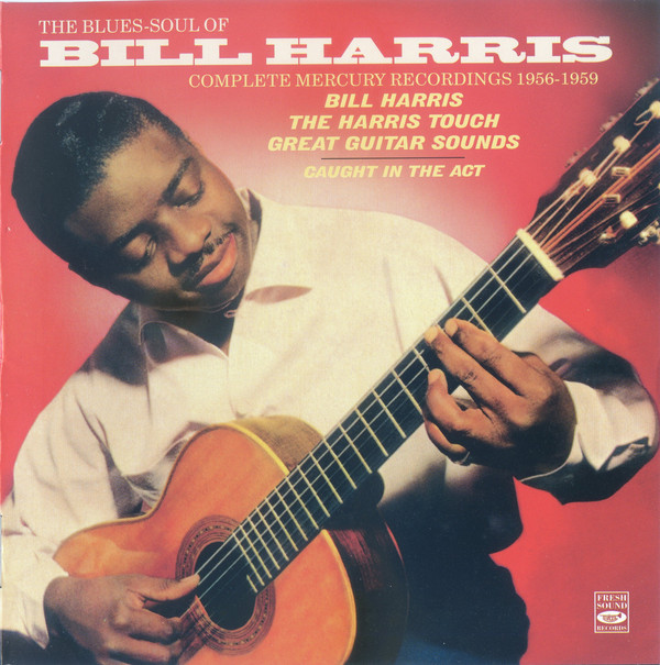 BILL HARRIS (GUITAR) - The Blues-Soul Of Bill Harris - Complete Mercury Recordings 1956-1959 cover 