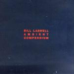 BILL LASWELL - Ambient Compendium cover 