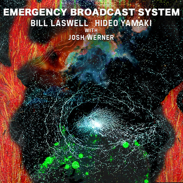 BILL LASWELL - Bill Laswell &amp; Hideo Yamaki With Josh Werner : Emergency Broadcast System cover 