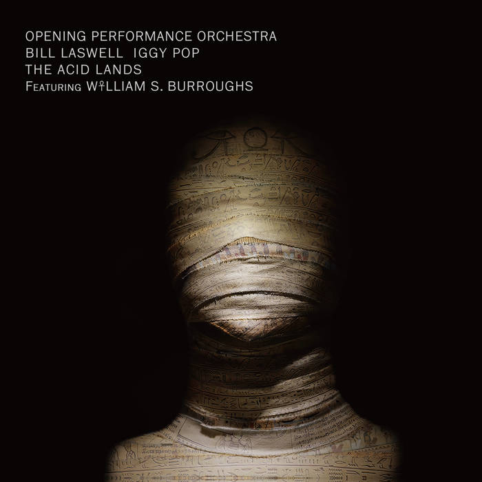 BILL LASWELL - Bill Laswell, Opening Performance Orchestra, Iggy Pop, WS Burroughs : The Acid Lands cover 