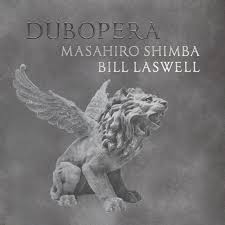 BILL LASWELL - Masahiro Shimba & Bill Laswell : Dubopera cover 