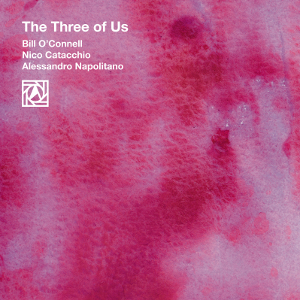 BILL O'CONNELL - Bill O'Connell / Nico Catacchio / Alessandro Napolitano : The Three of Us cover 
