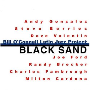 BILL O'CONNELL - Bill O'Connell Latin Jazz Project : Black Sand cover 