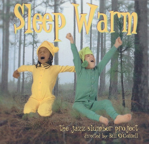 BILL O'CONNELL - The Jazz Slumber Project Directed By Bill O'Connell : Sleep Warm - A Jazz Lullaby Collection cover 