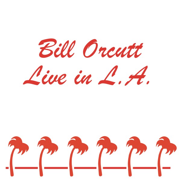 BILL ORCUTT - Live In L.A. cover 