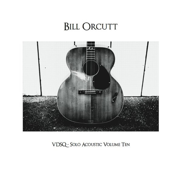 BILL ORCUTT - VDSQ - Solo Acoustic Volume Ten cover 