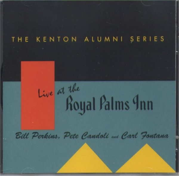 BILL PERKINS - Bill Perkins, Pete Candoli And Carl Fontana : Live At The Royal Palms Inn - Volume 9 cover 