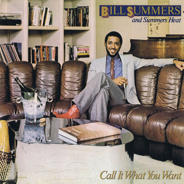 BILL SUMMERS - Bill Summers & Summers Heat : Call It What You Want cover 