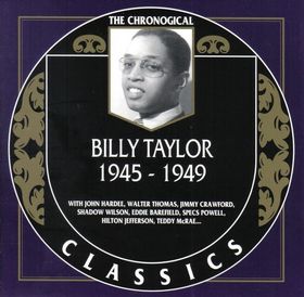BILLY TAYLOR - The Chronogical Classics: Billy Taylor 1945 - 1949 cover 