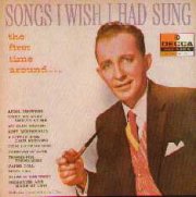 BING CROSBY - Songs I Wish I Had Sung the First Time Around cover 