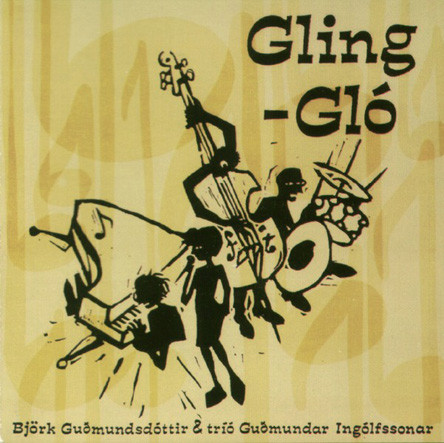 BJÖRK GUÐMUNDSDÓTTIR & TRÍÓ GUÐMUNDAR INGÓLFSSONAR - Gling-Gló cover 