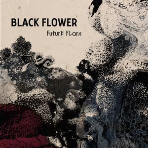 BLACK FLOWER - Future Flora cover 
