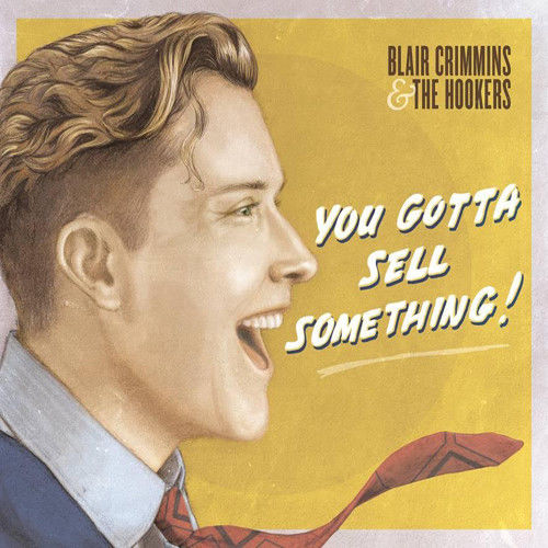 BLAIR CRIMMINS & THE HOOKERS - You Gotta Sell Something! cover 