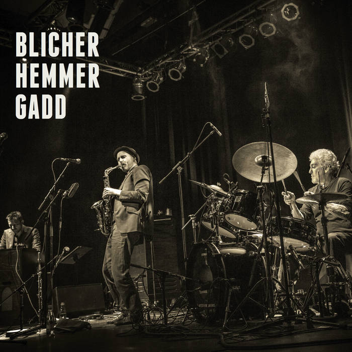 BLICHER HEMMER GADD - Michael Blicher Dan Hemmer & Steve Gadd (Live) cover 